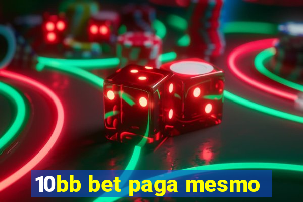 10bb bet paga mesmo